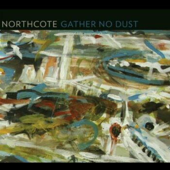 Northcote - Gather No Dust