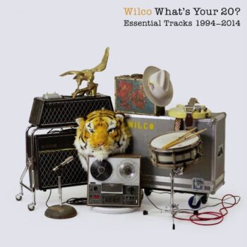 Wilco - What's Your 20? Essential Tracks 1994-2014