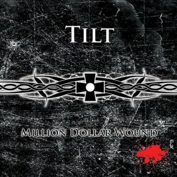 Tilt (UK) - Million Dollar Wound