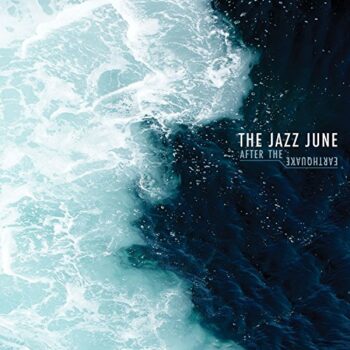 The Jazz June - After The Earthquake