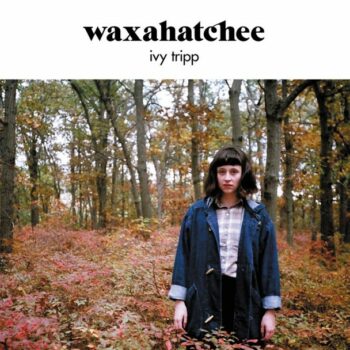 Waxahatchee - Ivy Tripp