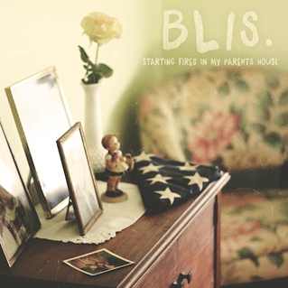 Blis. - Starting Fires In My Parents House (EP)