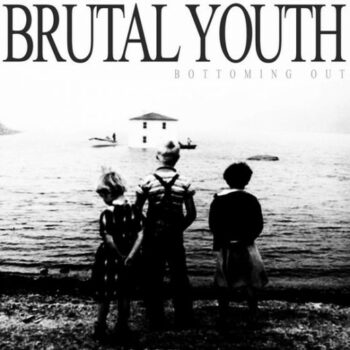 Brutal Youth - Bottomin Out (EP)