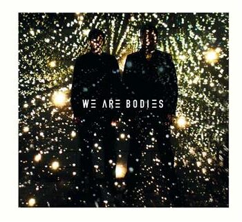 We Are Bodies - We Are Bodies