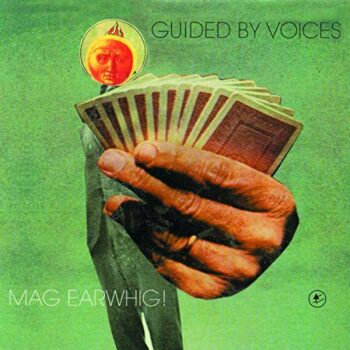 Guided By Voices - Mag Earwhig!