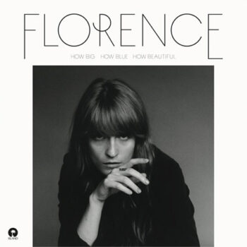 Florence + The Machine - How Big How Blue How Beautiful