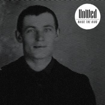 Unwed - Raise The Kids