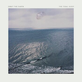 The Tidal Sleep - Split-EP mit Orbit The Earth