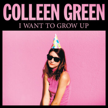 Colleen Green - I Want To Grow Up