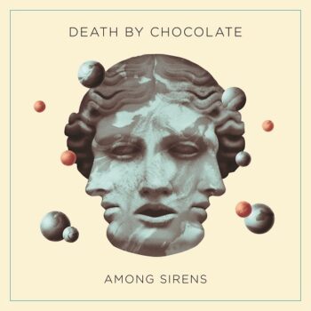 Death By Chocolate - Among Sirens
