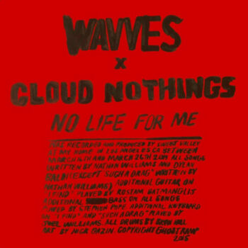 Cloud Nothings & Wavves - No Life For Me