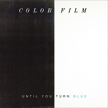 Color Film - Until You Turn Blue