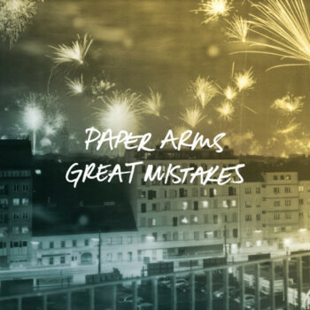 Paper Arms - Great Mistakes