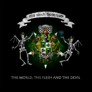 Mr. Irish Bastard - The World, The Flesh & The Devil