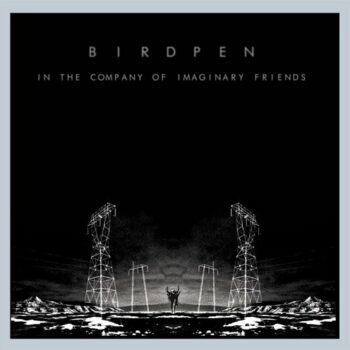 Birdpen - In The Company Of Imaginary Friends