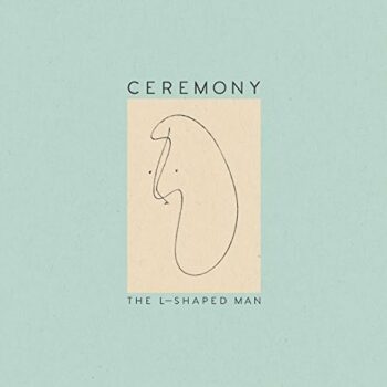 Ceremony - The L-Shaped Man