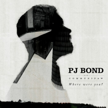 PJ Bond - Where Were You?