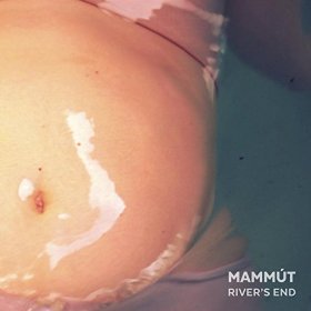 Mammút - Rivers End (EP)