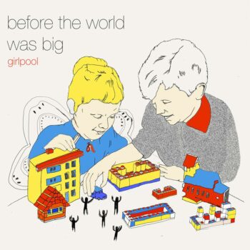 Girlpool - Before The World Was Big