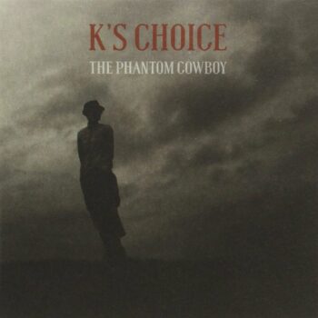 K's Choice - The Phantom Cowboy