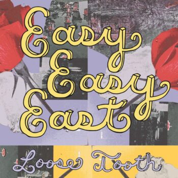 Loose Tooth - Easy Easy East