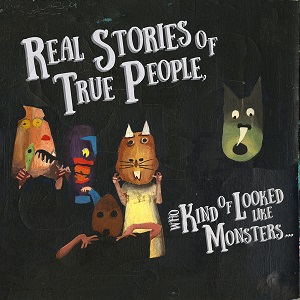 Oso Oso - Real Stories Of True People, Who Kind Of Looked Like Monsters
