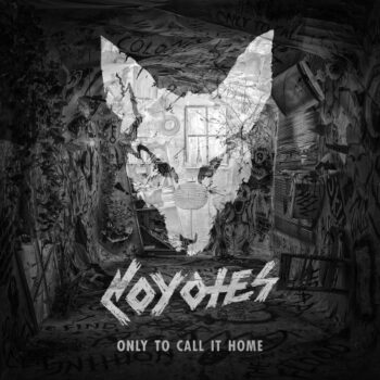 Coyotes - Only To Call It Home