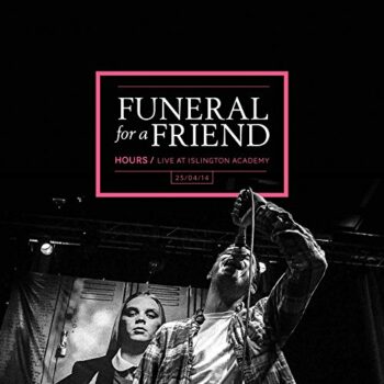 Funeral For A Friend - Hours: Live At Islington Academy