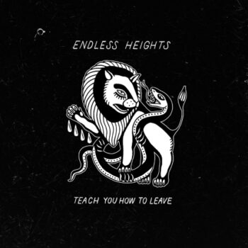 Endless Heights - Teach You How To Leave