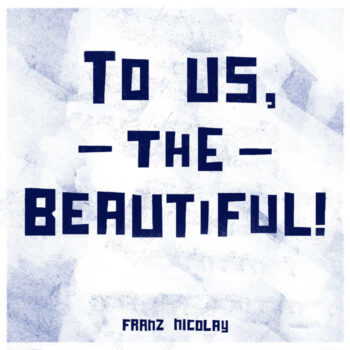 Franz Nicolay - To Us, The Beautiful