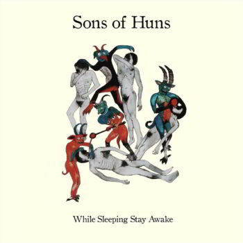 Sons Of Huns - While Sleeping Stay Awake