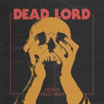 Dead Lord - Heads Held High