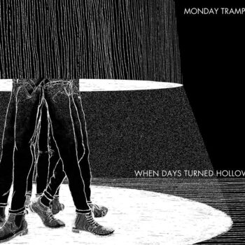 Monday Tramps - When Days Turned Hollow