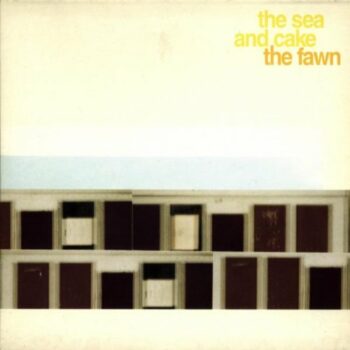 The Sea And Cake - The Fawn