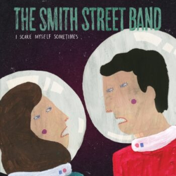The Smith Street Band - I Scare Myself Sometimes (EP)