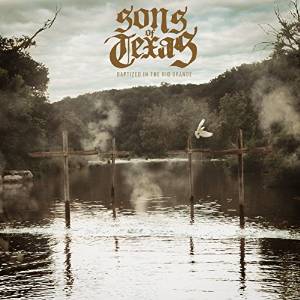 Sons Of Texas - Baptized In The Rio Grande
