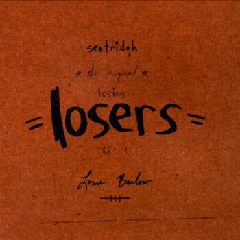 Sentridoh - Original Losing Losers, 1982-1991