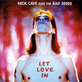 Nick Cave & The Bad Seeds - Let Love In