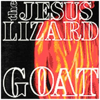 The Jesus Lizard - Goat