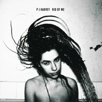 PJ Harvey - Rid Of Me