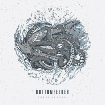 Bottomfeeder - Sink To The Depths