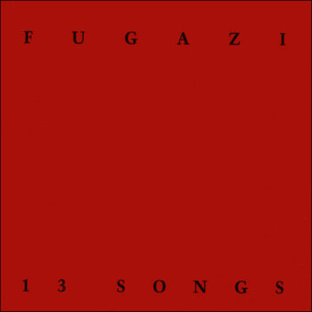 Fugazi - 13 Songs