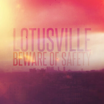 Beware Of Safety - Lotusville