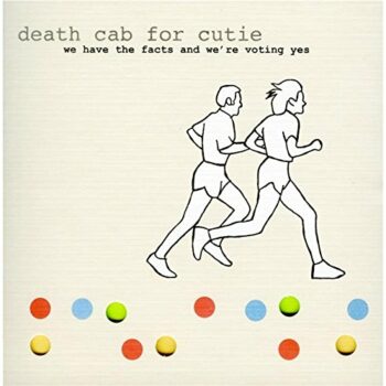 Death Cab For Cutie - We Have The Facts And We're Voting Yes