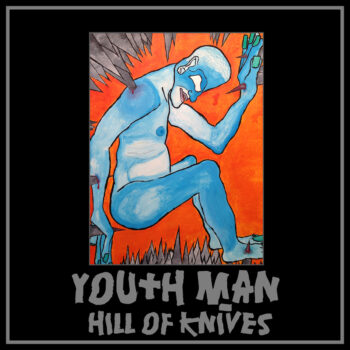 Youth Man - Hill Of Knives (EP)