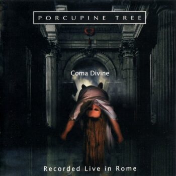 Porcupine Tree - Coma Divine: Recorded Live In Rome