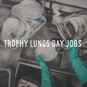 Trophy Lungs - Day Jobs