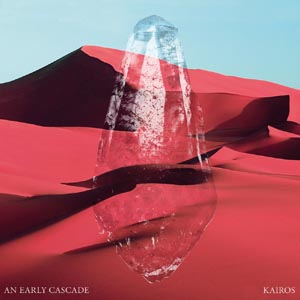 An Early Cascade - Kairos (EP)