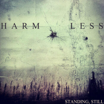 Harm Less - Standing, Still