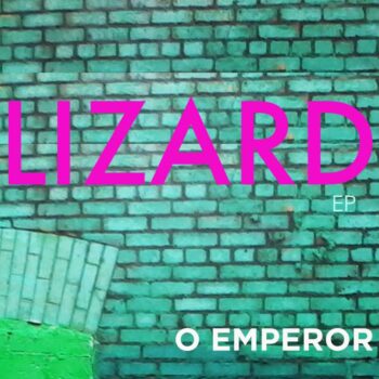 O Emperor - Lizard (EP)